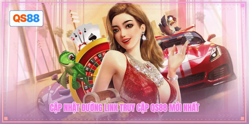 Cập nhật đường link truy cập QS88 mới nhất