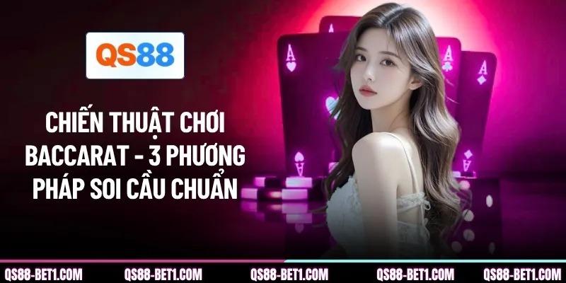 Chiến Thuật Chơi Baccarat - 3 Phương Pháp Soi Cầu Chuẩn