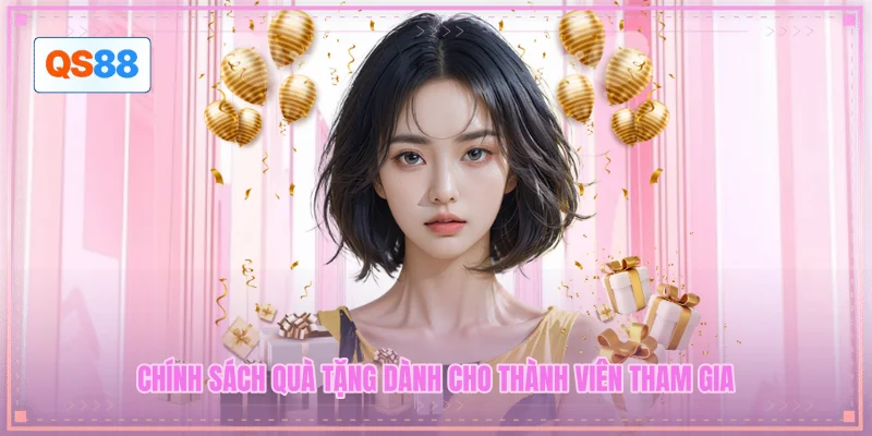 Chính sách quà tặng dành cho thành viên tham gia