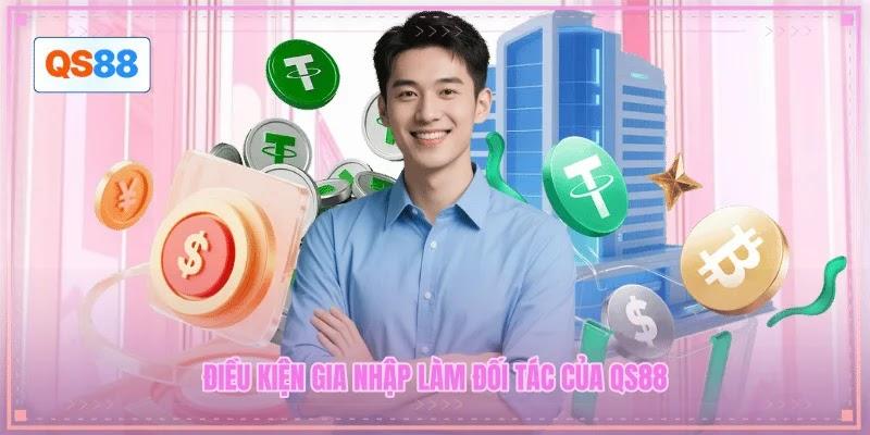Điều kiện gia nhập làm đối tác của QS88