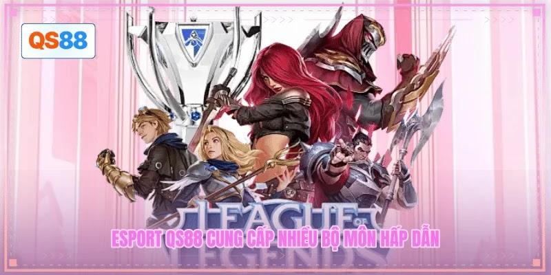 Esport QS88 cung cấp nhiều bộ môn hấp dẫn Esport QS88 cung cấp nhiều bộ môn hấp dẫn