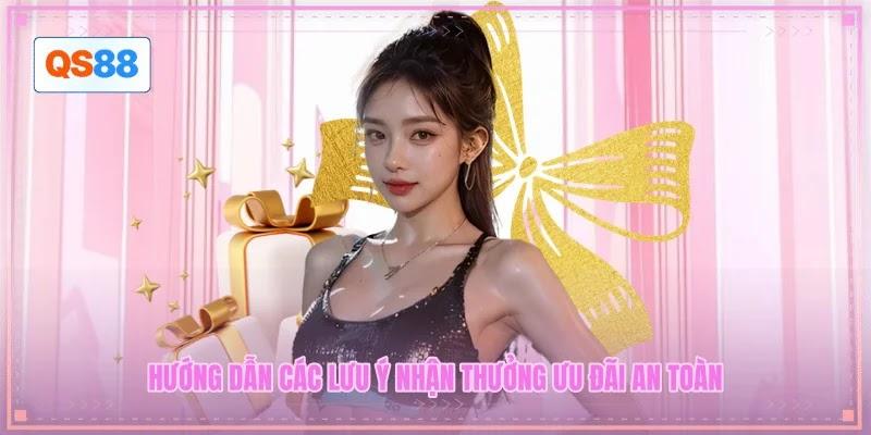 Hướng dẫn các lưu ý nhận thưởng ưu đãi an toàn