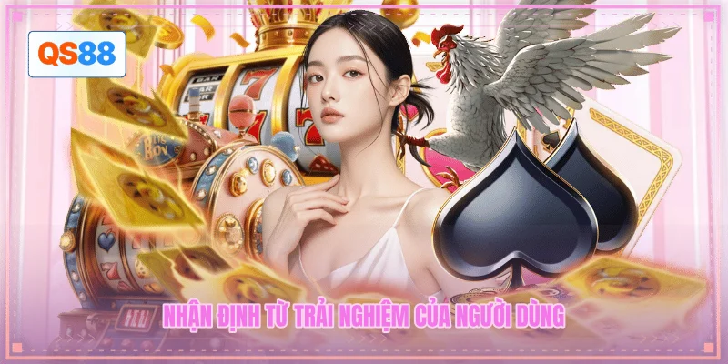 Nhận định từ trải nghiệm của người dùng