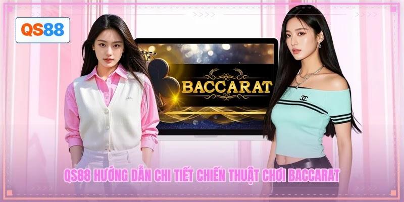 QS88 hướng dẫn chi tiết chiến thuật chơi Baccarat