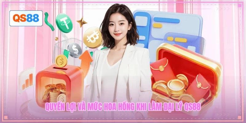 Quyền lợi và mức hoa hồng khi làm đại lý QS88