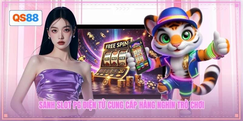 Sảnh slot PG điện tử cung cấp hàng nghìn trò chơi