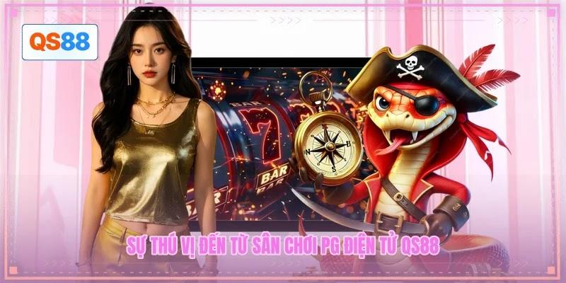 Sự thú vị đến từ sân chơi PG điện tử QS88