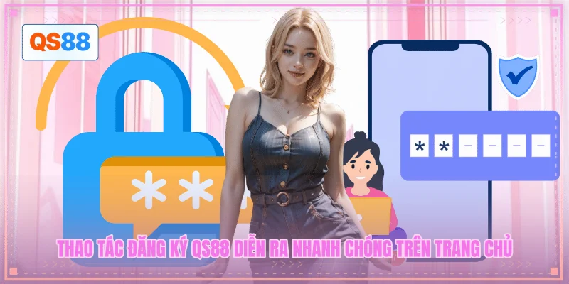 Thao tác đăng ký QS88 diễn ra nhanh chóng trên trang chủ